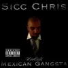 Sicc Chris - NorCals Mexican Gangsta